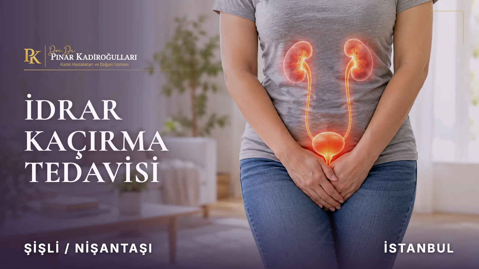 istem dışı idrar kaçırma neden olur nişantaşı