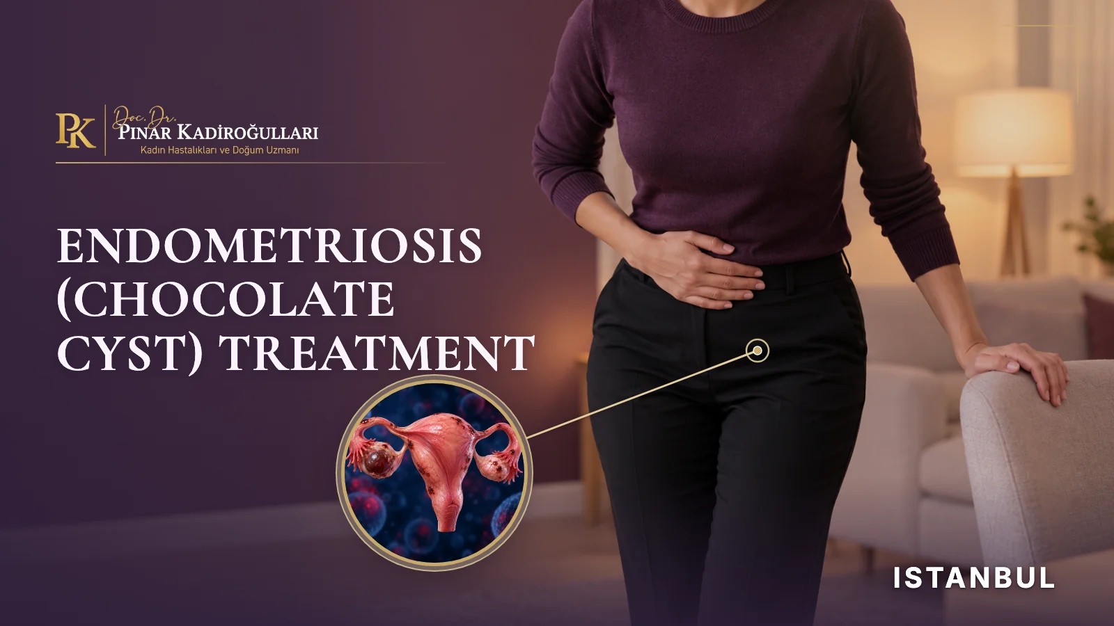 Endometriosis chocolate cyst treatment Istanbul Nişantaşı