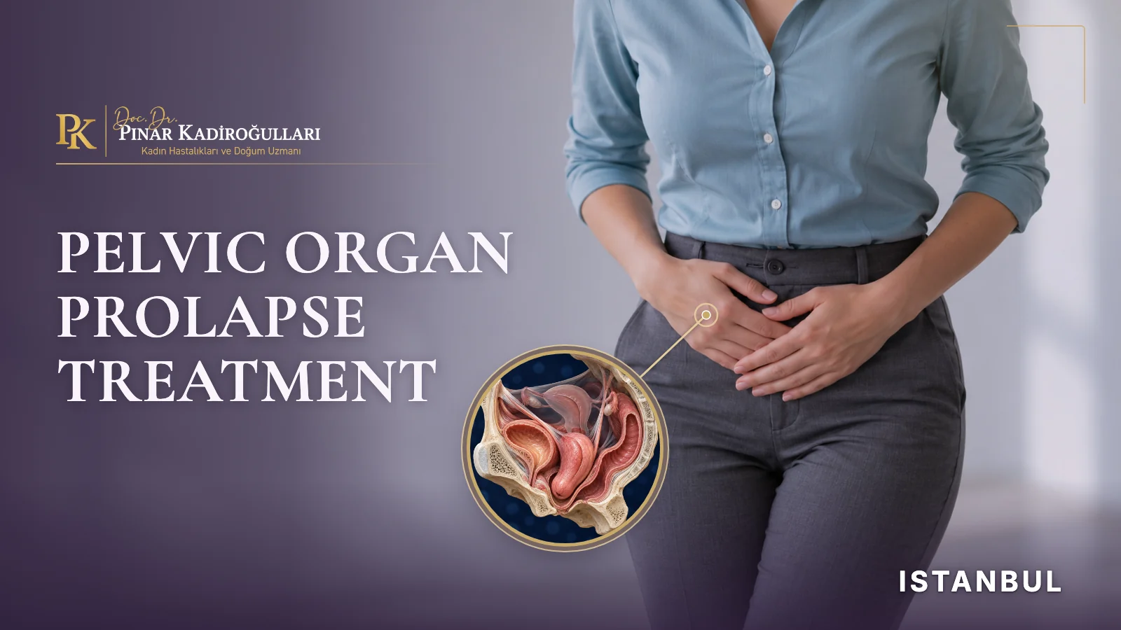 Pelvic organ prolapse treatment Istanbul Nişantaşı