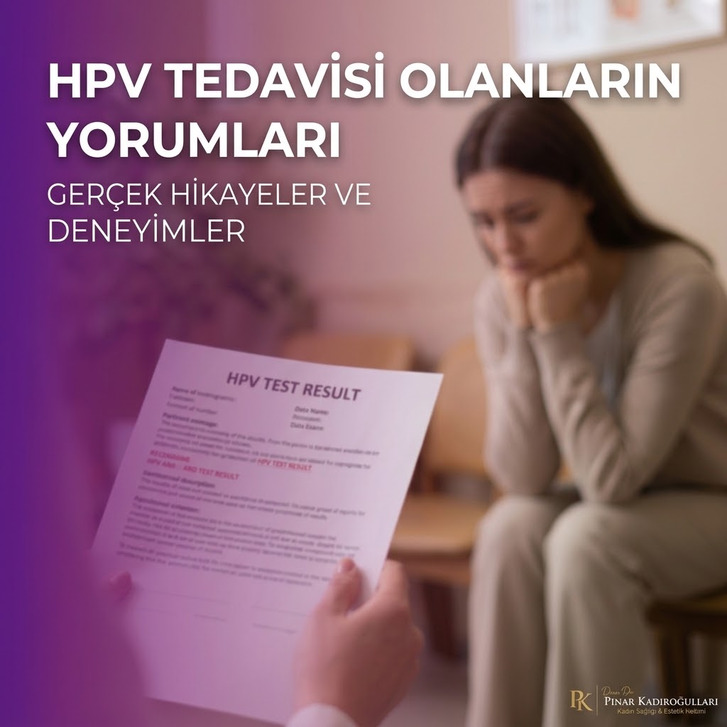 hpv tedavi olanların yorumları kadınlar kulubü istanbul