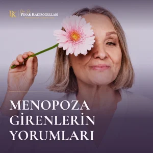 Menopoza girenlerin yorumları