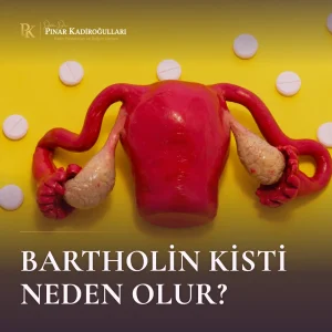 Bartholin kisti neden olur?