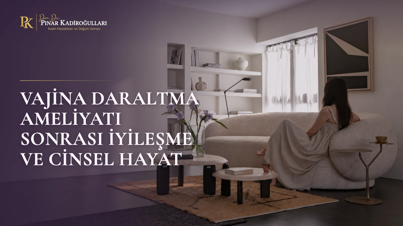 vajina daraltma ameliyatı sonrası cinsel ilişki​
