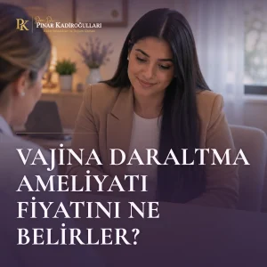 Vajina Daraltma Ameliyatı Fiyatı